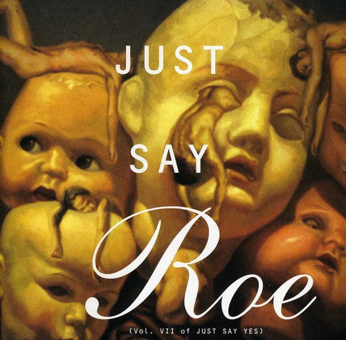 JUST SAY ROE   VOL  II OF JUST SAY YES - CD
