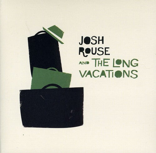 JOSH ROUSE AND THE LONG VACATIONS - CD