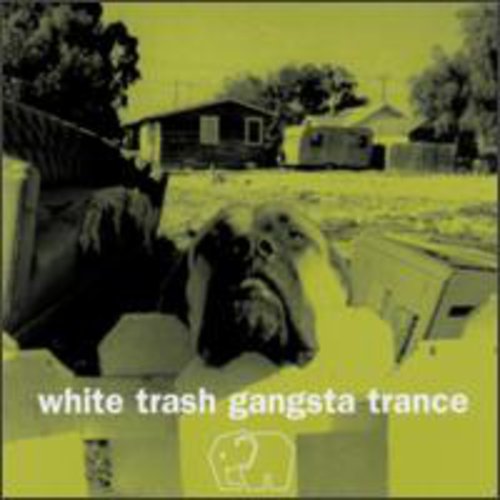 WHITE TRASH GANGSTA TRANCE - CD