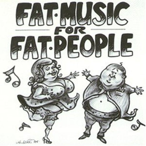 FAT MUSIC FOR FAT PEOPLE - CD