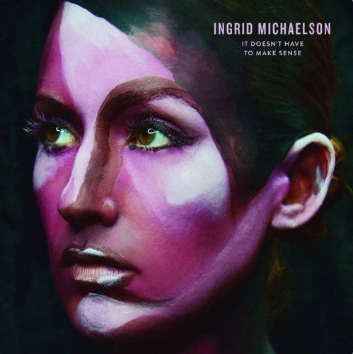 IT DOESNT HAVE TO MAKE SENSE (LP) - VINYL