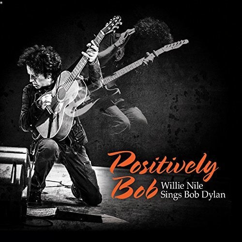 POSITIVELY BOB: WILLIE NILE SINGS BOB DY - CD
